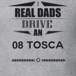 Real Dads Drive An 08 Tosca Father's Day T Shirt