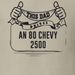 This Dad Drives An 80 Chevy 2500 Father's Day T Shirt