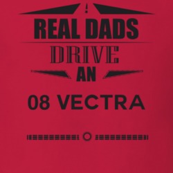 Real Dads Drive An 08 Vectra Father's Day T Shirt