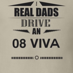 Real Dads Drive An 08 Viva Father's Day T Shirt