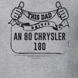 This Dad Drives An 80 Chrysler 180 Father's Day T Shirt