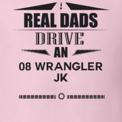 Real Dads Drive An 08 Wrangler Jk Father's Day T Shirt