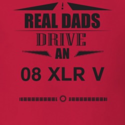 Real Dads Drive An 08 Xlr V Father's Day T Shirt