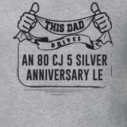 This Dad Drives An 80 Cj 5 Silver Anniversary Le Father's Day T Shirt