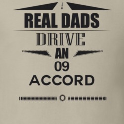 Real Dads Drive An 09 Accord Father's Day T Shirt