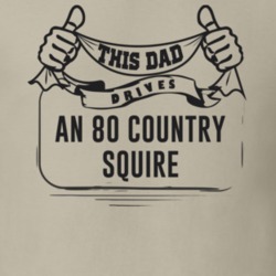 This Dad Drives An 80 Country Squire Father's Day T Shirt