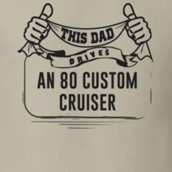 This Dad Drives An 80 Custom Cruiser Father's Day T Shirt