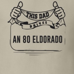 This Dad Drives An 80 Eldorado Father's Day T Shirt