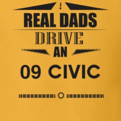 Real Dads Drive An 09 Civic Father's Day T Shirt