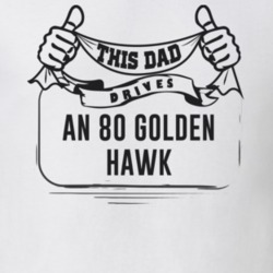 This Dad Drives An 80 Golden Hawk Father's Day T Shirt
