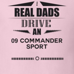 Real Dads Drive An 09 Commander Sport Father's Day T Shirt