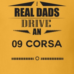 Real Dads Drive An 09 Corsa Father's Day T Shirt