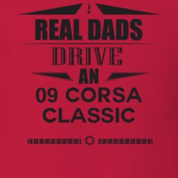 Real Dads Drive An 09 Corsa Classic Father's Day T Shirt