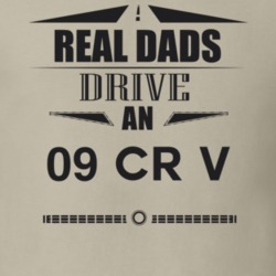 Real Dads Drive An 09 Cr V Father's Day T Shirt