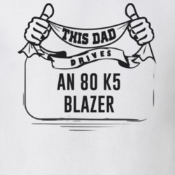 This Dad Drives An 80 K5 Blazer Father's Day T Shirt
