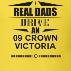 Real Dads Drive An 09 Crown Victoria Father's Day T Shirt