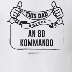 This Dad Drives An 80 Kommando Father's Day T Shirt