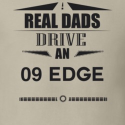 Real Dads Drive An 09 Edge Father's Day T Shirt