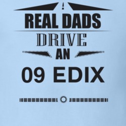 Real Dads Drive An 09 Edix Father's Day T Shirt