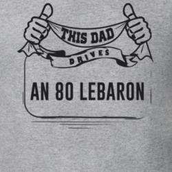 This Dad Drives An 80 Lebaron Father's Day T Shirt
