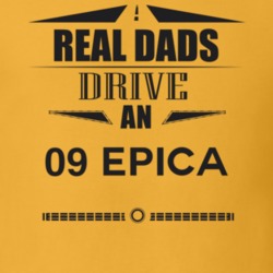 Real Dads Drive An 09 Epica Father's Day T Shirt