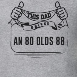 This Dad Drives An 80 Olds 88 Father's Day T Shirt