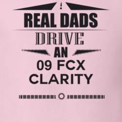 Real Dads Drive An 09 Fcx Clarity Father's Day T Shirt