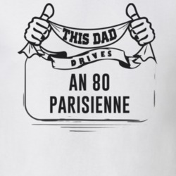 This Dad Drives An 80 Parisienne Father's Day T Shirt