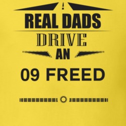 Real Dads Drive An 09 Freed Father's Day T Shirt