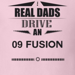 Real Dads Drive An 09 Fusion Father's Day T Shirt
