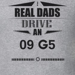 Real Dads Drive An 09 G5 Father's Day T Shirt