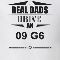 Real Dads Drive An 09 G6 Father's Day T Shirt