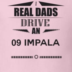 Real Dads Drive An 09 Impala Father's Day T Shirt