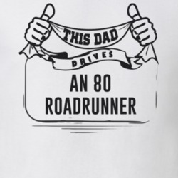 This Dad Drives An 80 Roadrunner Father's Day T Shirt
