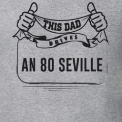 This Dad Drives An 80 Seville Father's Day T Shirt