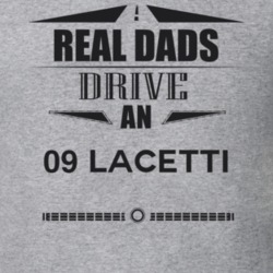 Real Dads Drive An 09 Lacetti Father's Day T Shirt
