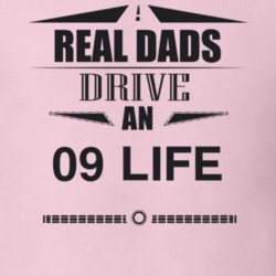 Real Dads Drive An 09 Life Father's Day T Shirt