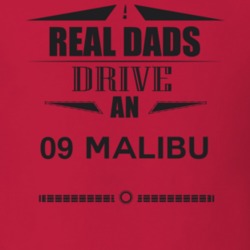 Real Dads Drive An 09 Malibu Father's Day T Shirt