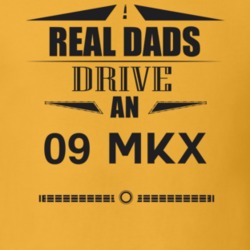 Real Dads Drive An 09 Mkx Father's Day T Shirt