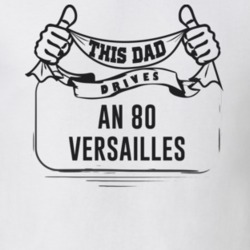 This Dad Drives An 80 Versailles Father's Day T Shirt