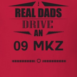 Real Dads Drive An 09 Mkz Father's Day T Shirt