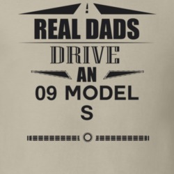 Real Dads Drive An 09 Model S Father's Day T Shirt