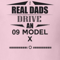 Real Dads Drive An 09 Model X Father's Day T Shirt