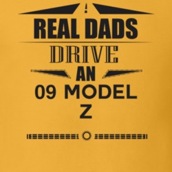 Real Dads Drive An 09 Model Z Father's Day T Shirt