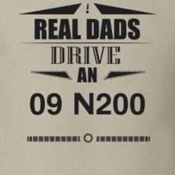 Real Dads Drive An 09 N200 Father's Day T Shirt