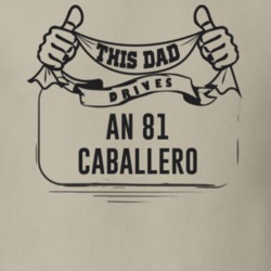 This Dad Drives An 81 Caballero Father's Day T Shirt