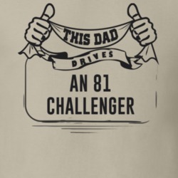 This Dad Drives An 81 Challenger Father's Day T Shirt
