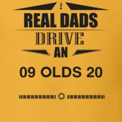 Real Dads Drive An 09 Olds 20 Father's Day T Shirt