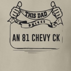 This Dad Drives An 81 Chevy Ck Father's Day T Shirt