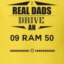 Real Dads Drive An 09 Ram 50 Father's Day T Shirt